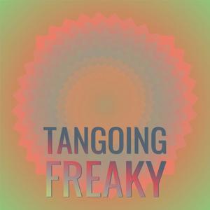 Tangoing Freaky