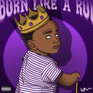 Born Like A Roi (Explicit)