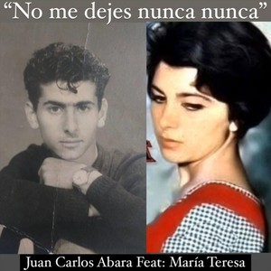 No Me Dejes Nunca Nunca (feat. María Teresa)