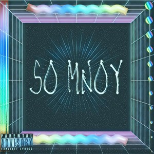 SO MNOY (Explicit)