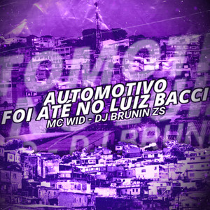 AUTOMOTIVO - FOI ATÉ NO LUIZ BACCI (Explicit)