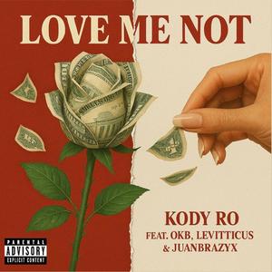Love Me Not (feat. OKB, Lavitticus & JuanBrazyX) (Explicit)