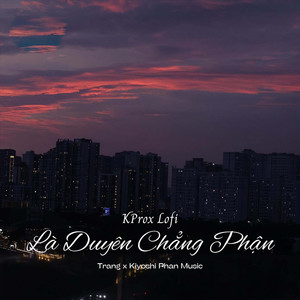 Là Duyên Chẳng Phận (KProx Lofi)