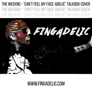 Fingazz - Can't Feel My Face​-​adelic