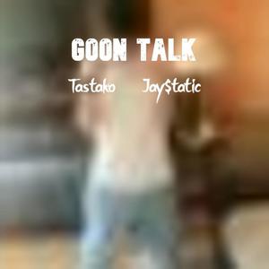 Goon Talk (feat. Jay$tatic!) (Explicit)