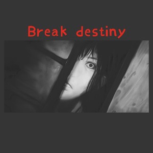 Break destiny