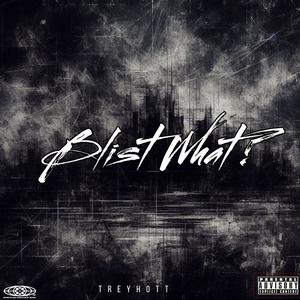 Blist What? (Explicit)