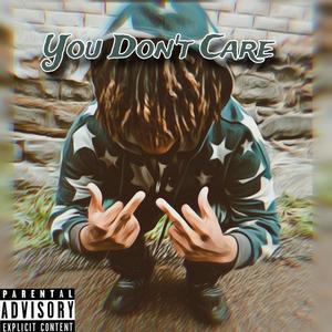 You Dont Care (prod. dre2fyee) [Explicit]