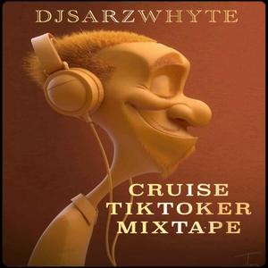 CRUISE TIKTOKER MIXTAPE (Explicit)