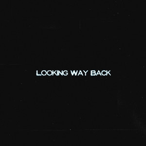 Looking Way Back (Explicit)