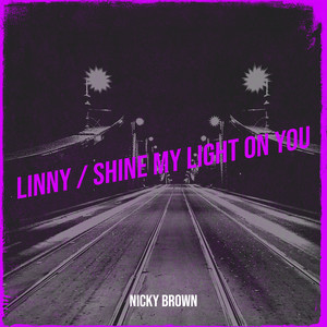 Linny / Shine My Light on You