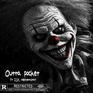 Outta pocket (feat. D1K & Mellthemailman) [Explicit]