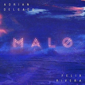 Malo (feat. Felix Rivera)