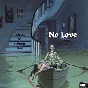 No Love (feat. Playwai Kev) (Explicit)