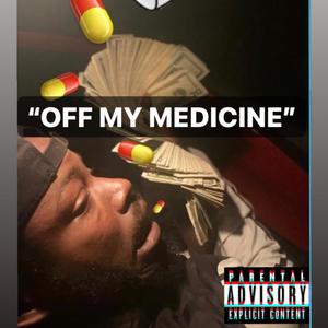 Off My Medicine (Explicit)