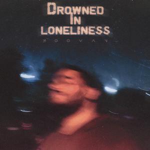 Drowned In Loneliness