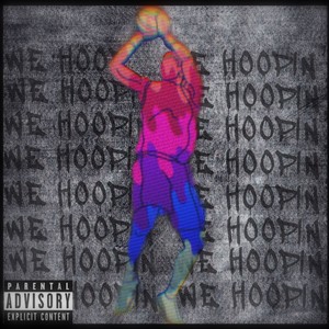 We Hoopin' (Explicit)