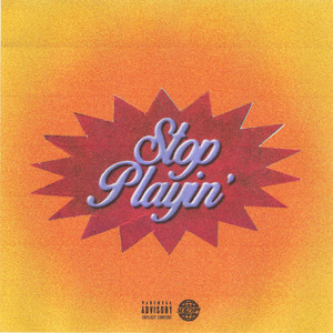 Stop Playin' (Explicit)