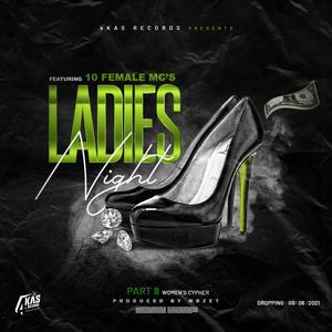 Ladies Night, Pt. 8 (feat. Ciwe, Normsick, Lisa M, JaeloX, Lash Yunky, Lady Steezy, Zulu Trash, PepSurah, Queen T & Jae The Lyoness)