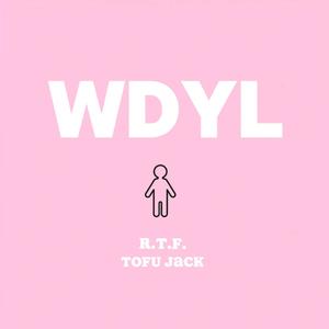 WDYL (feat. Tofu Jack)