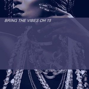 BRING THE VIBES OH 15