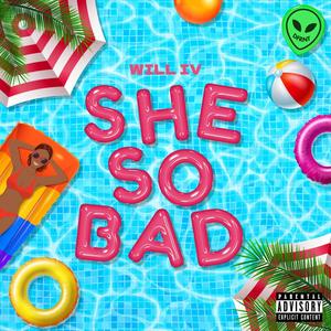 She so bad (Explicit)