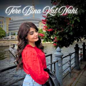 Tere Bina Kal Nahi