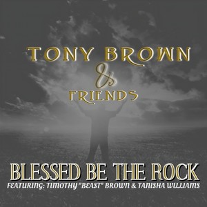 Blessed Be the Rock(feat. Timothy Brown & Tanisha Williams)