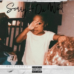 Sorry 4 Da Wait (Explicit)