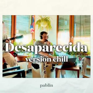 Desaparecida (versión chill)