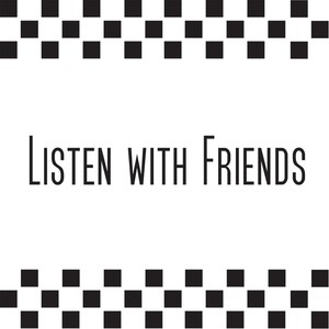 Listen with Friends (Explicit)