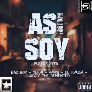 Asi Soy (feat. Yerai, Vanni, El Kausa & Luggi The Demented) (Explicit)