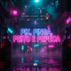 PIX, PINGA, PEITO E PEPECA (Explicit)