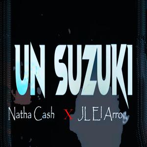 Un Suzuki (feat. Natha Cash  & JL El Arrogante)