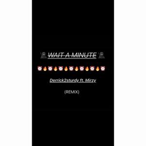 Wait A Minute (feat. Mirzy) (Remix|Explicit)