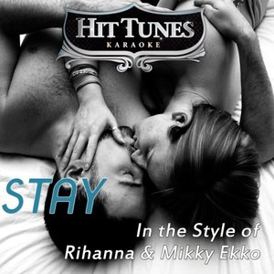 Stay (Karaoke Version|In the Style of Rihanna & Mikky Ekko)