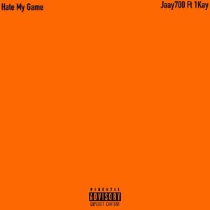 Hate My Game (feat. 1kay) [Explicit]