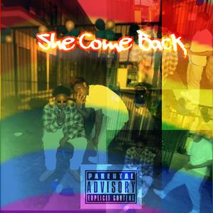 She Come Back (feat. VeeDaTruth) (Explicit)