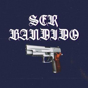 Ser Bandido (Explicit)