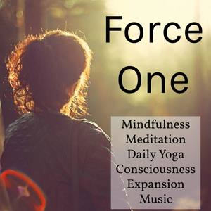 Force One - Mindfulness Meditation Daily Yoga Consciousness Expansion Music with Instrumental New Ag