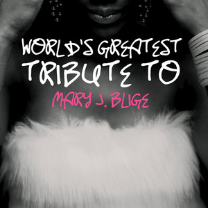 World's Greatest Tribute To Mary J. Blige