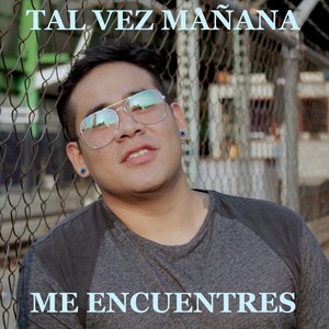 Tal Vez mañana Me Encuentres (Explicit)