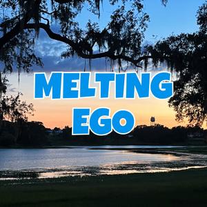 Melting Ego (Explicit)
