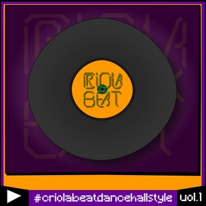 Criola Beat Dancehall Style, Vol. 1