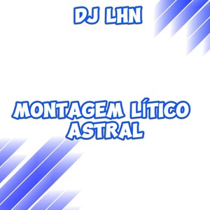 MONTAGEM-LÍTICO ASTRAL