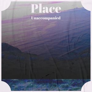 Place Unaccompanied