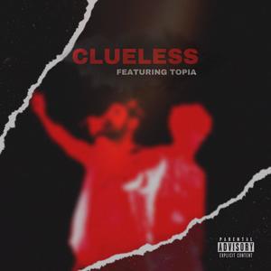Clueless (feat. Topia) (Explicit)