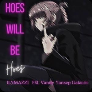 Hoes Will Be Hoes (feat. Yansep Galactic & ILYMAZZI) (Explicit)