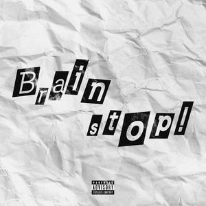 Brain stop!