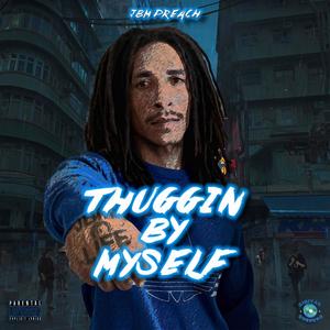 Thuggin By Myself (Explicit)